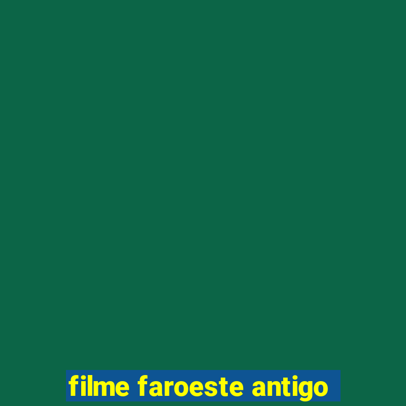 filme faroeste antigo